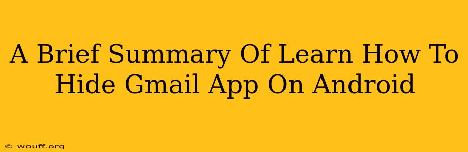 A Brief Summary Of Learn How To Hide Gmail App On Android