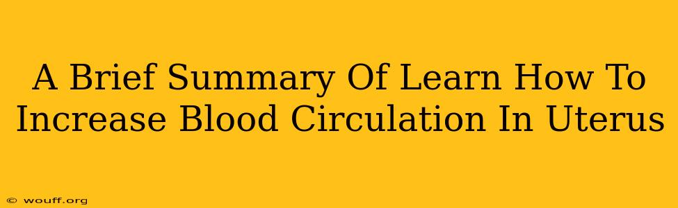 A Brief Summary Of Learn How To Increase Blood Circulation In Uterus