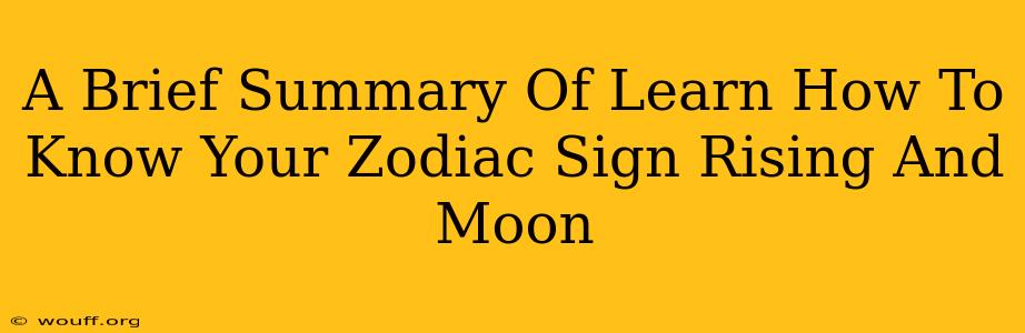 A Brief Summary Of Learn How To Know Your Zodiac Sign Rising And Moon