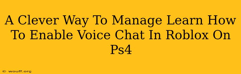 A Clever Way To Manage Learn How To Enable Voice Chat In Roblox On Ps4