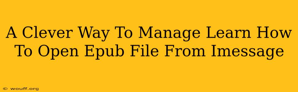 A Clever Way To Manage Learn How To Open Epub File From Imessage