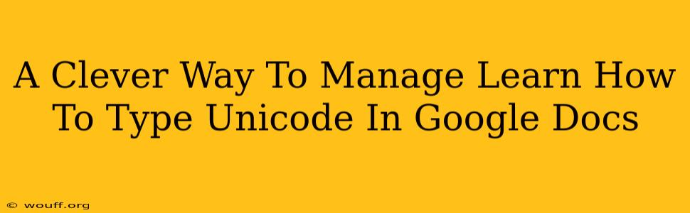 A Clever Way To Manage Learn How To Type Unicode In Google Docs
