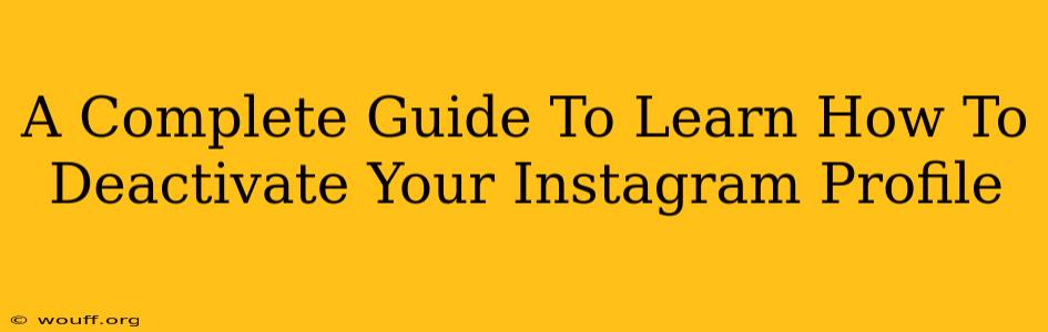 A Complete Guide To Learn How To Deactivate Your Instagram Profile