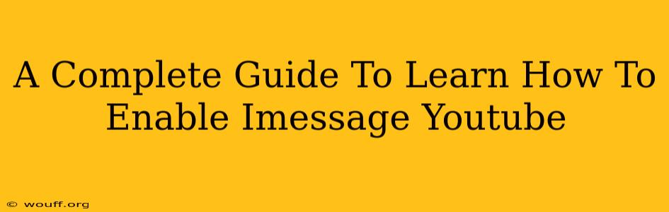 A Complete Guide To Learn How To Enable Imessage Youtube