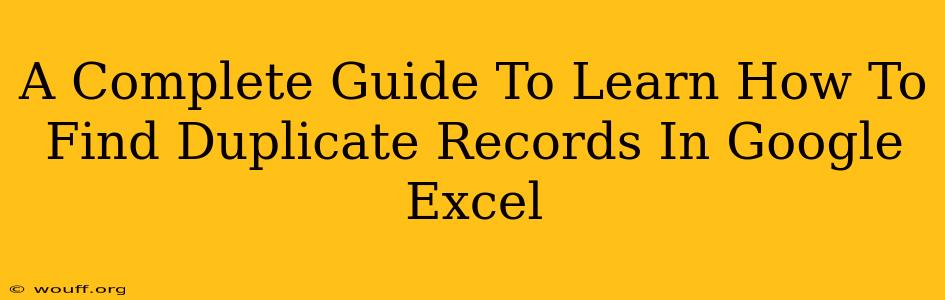 A Complete Guide To Learn How To Find Duplicate Records In Google Excel