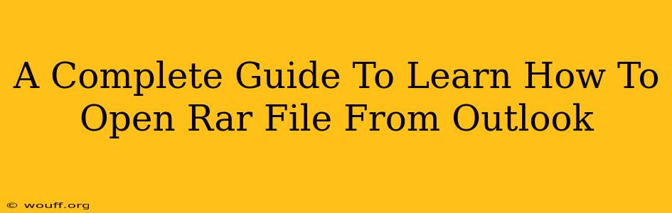 A Complete Guide To Learn How To Open Rar File From Outlook