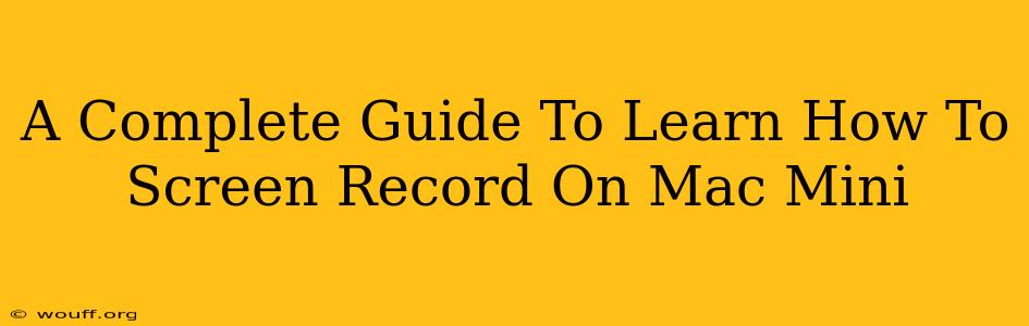 A Complete Guide To Learn How To Screen Record On Mac Mini