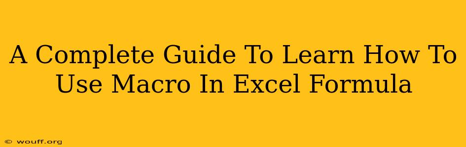 A Complete Guide To Learn How To Use Macro In Excel Formula