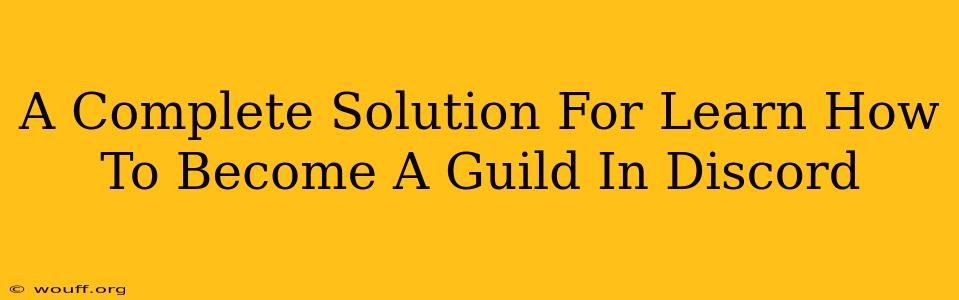 A Complete Solution For Learn How To Become A Guild In Discord