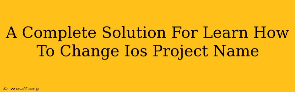 A Complete Solution For Learn How To Change Ios Project Name