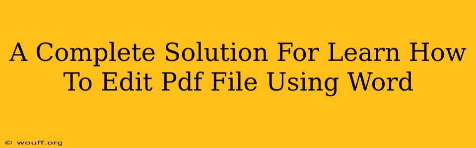 A Complete Solution For Learn How To Edit Pdf File Using Word