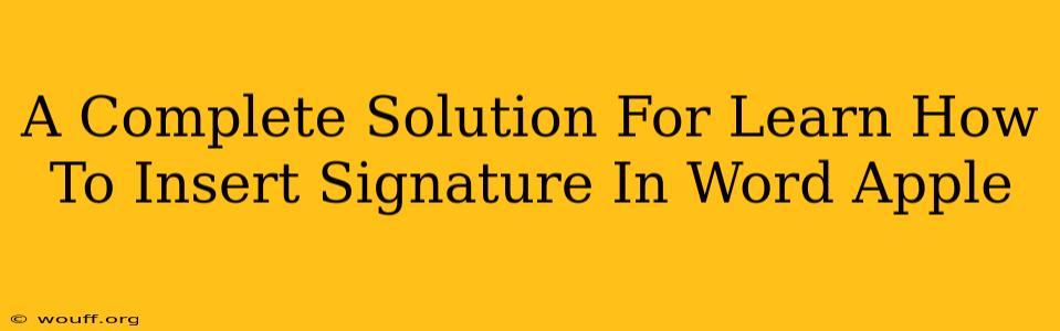 A Complete Solution For Learn How To Insert Signature In Word Apple