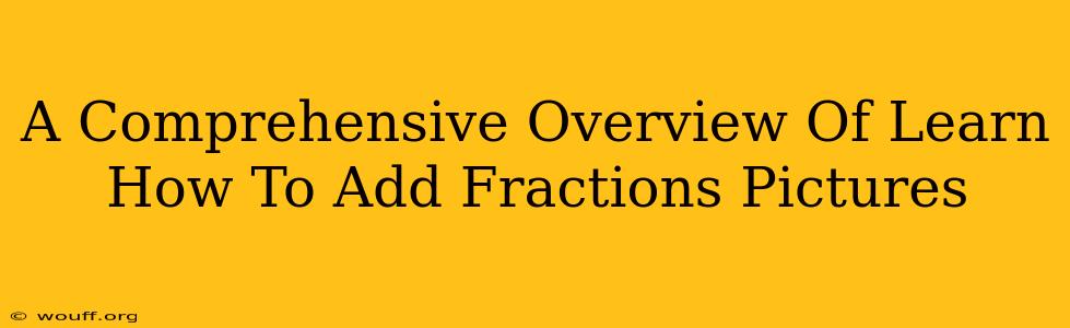 A Comprehensive Overview Of Learn How To Add Fractions Pictures