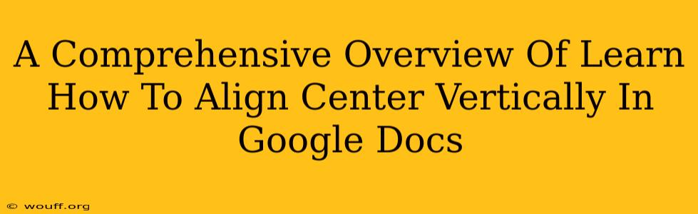 A Comprehensive Overview Of Learn How To Align Center Vertically In Google Docs