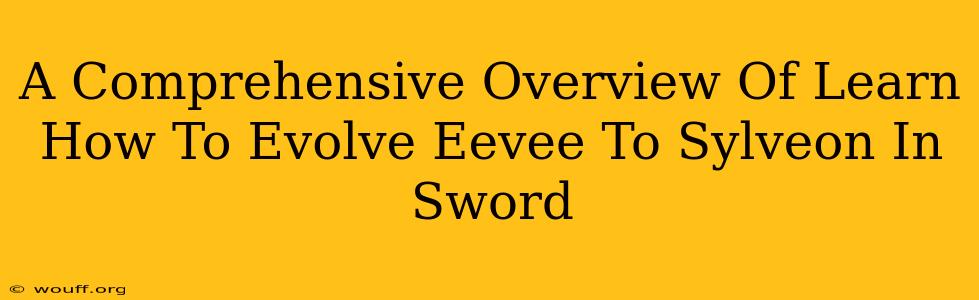 A Comprehensive Overview Of Learn How To Evolve Eevee To Sylveon In Sword