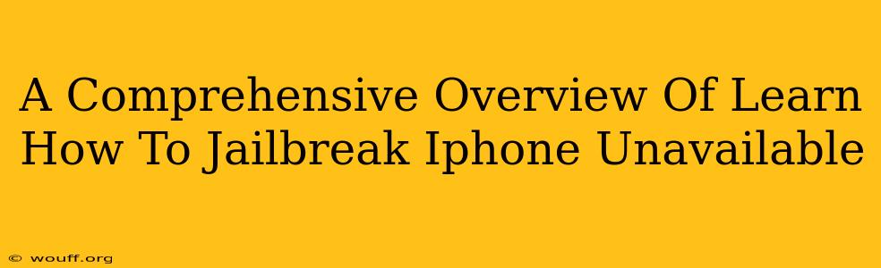 A Comprehensive Overview Of Learn How To Jailbreak Iphone Unavailable