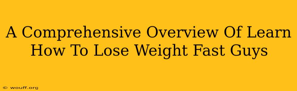 A Comprehensive Overview Of Learn How To Lose Weight Fast Guys