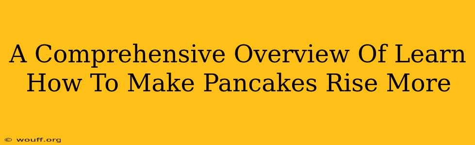 A Comprehensive Overview Of Learn How To Make Pancakes Rise More