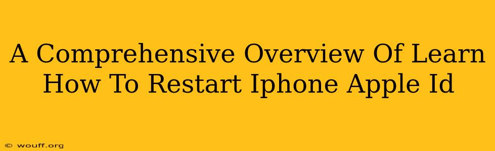 A Comprehensive Overview Of Learn How To Restart Iphone Apple Id