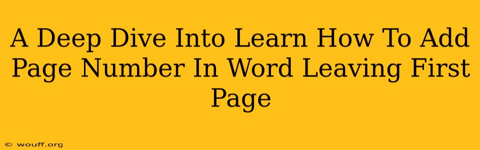 A Deep Dive Into Learn How To Add Page Number In Word Leaving First Page