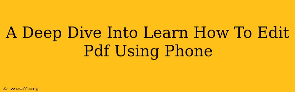 A Deep Dive Into Learn How To Edit Pdf Using Phone