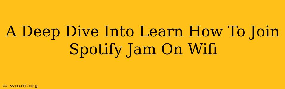 A Deep Dive Into Learn How To Join Spotify Jam On Wifi