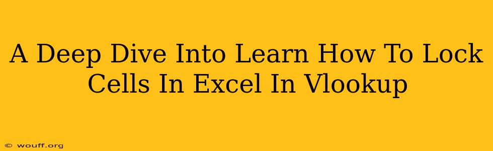 A Deep Dive Into Learn How To Lock Cells In Excel In Vlookup