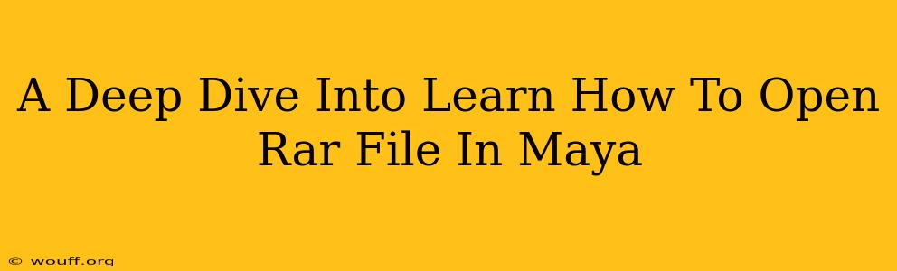 A Deep Dive Into Learn How To Open Rar File In Maya