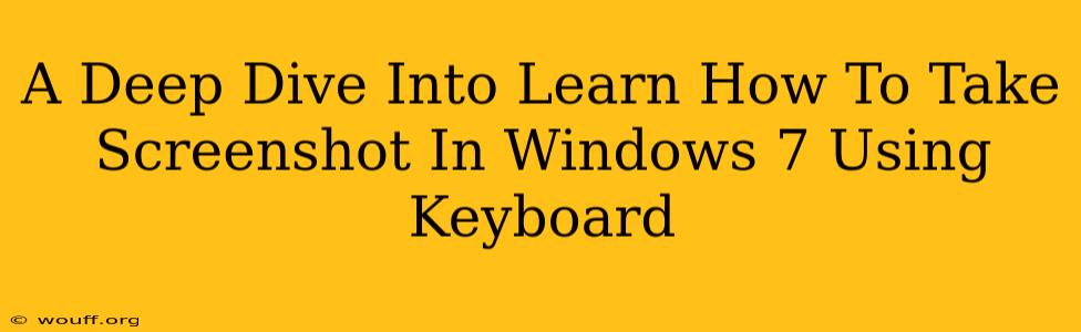 A Deep Dive Into Learn How To Take Screenshot In Windows 7 Using Keyboard