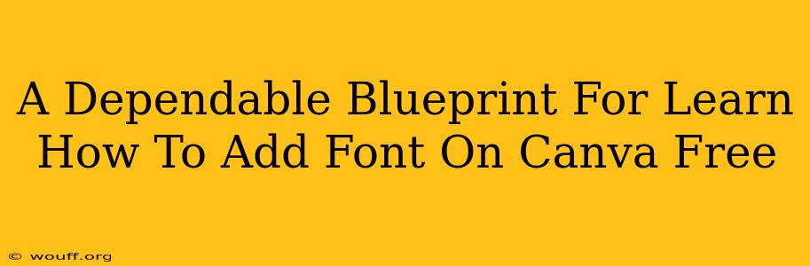 A Dependable Blueprint For Learn How To Add Font On Canva Free