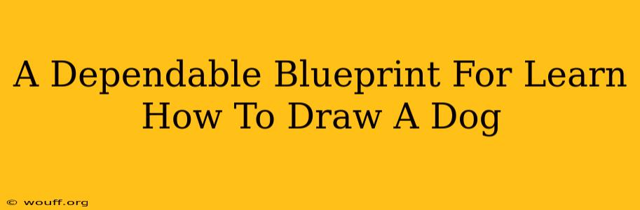 A Dependable Blueprint For Learn How To Draw A Dog