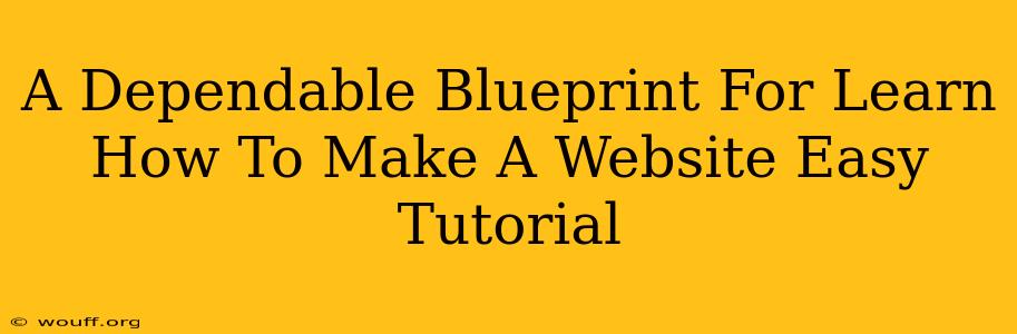 A Dependable Blueprint For Learn How To Make A Website Easy Tutorial