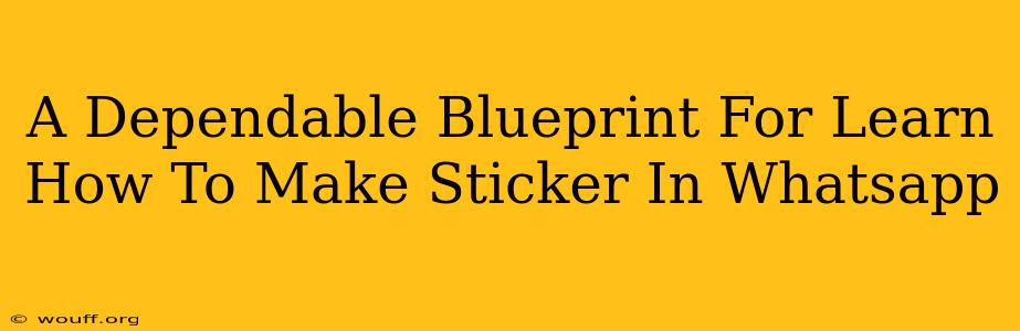 A Dependable Blueprint For Learn How To Make Sticker In Whatsapp