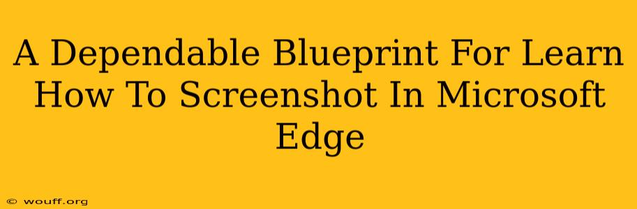 A Dependable Blueprint For Learn How To Screenshot In Microsoft Edge