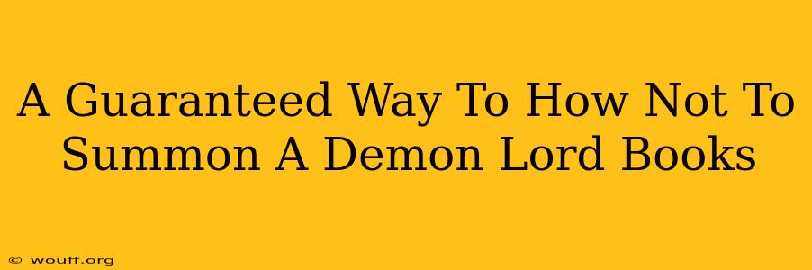 A Guaranteed Way To How Not To Summon A Demon Lord Books