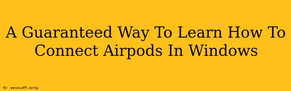 A Guaranteed Way To Learn How To Connect Airpods In Windows