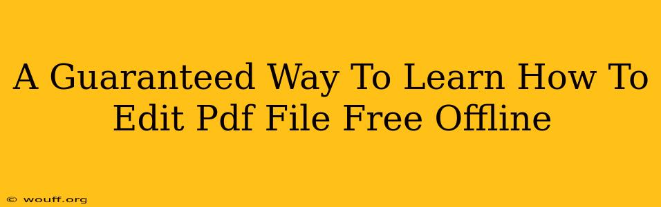 A Guaranteed Way To Learn How To Edit Pdf File Free Offline