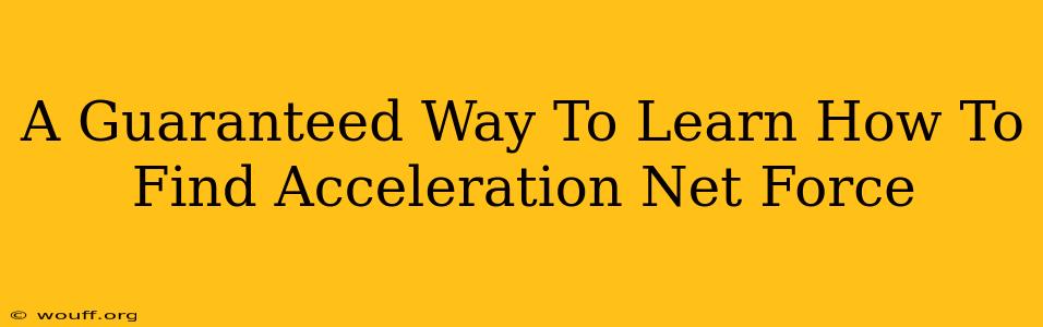 A Guaranteed Way To Learn How To Find Acceleration Net Force