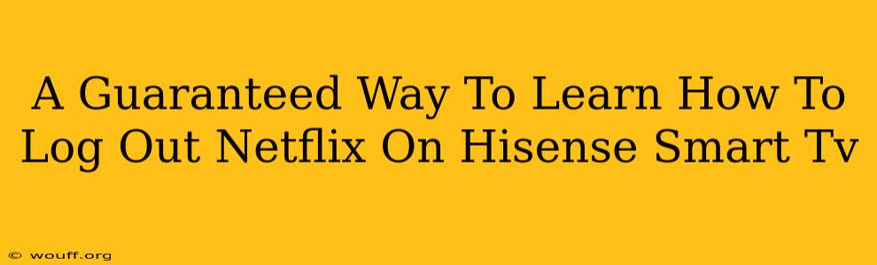 A Guaranteed Way To Learn How To Log Out Netflix On Hisense Smart Tv