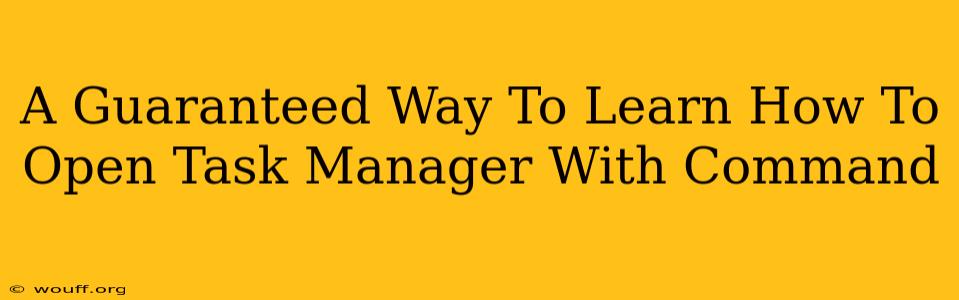 A Guaranteed Way To Learn How To Open Task Manager With Command