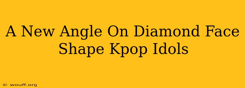 A New Angle On Diamond Face Shape Kpop Idols