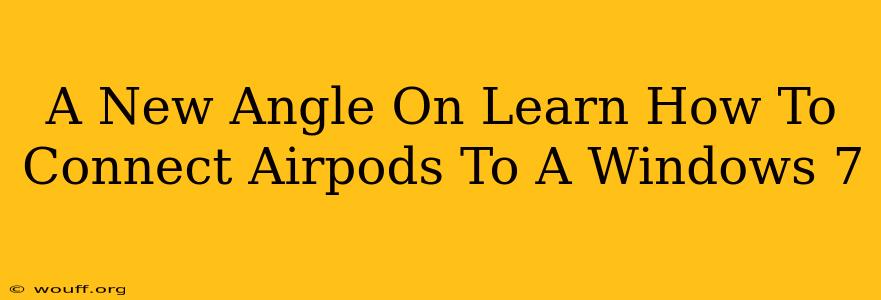 A New Angle On Learn How To Connect Airpods To A Windows 7