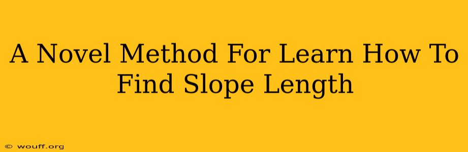 A Novel Method For Learn How To Find Slope Length