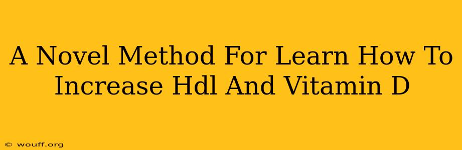 A Novel Method For Learn How To Increase Hdl And Vitamin D