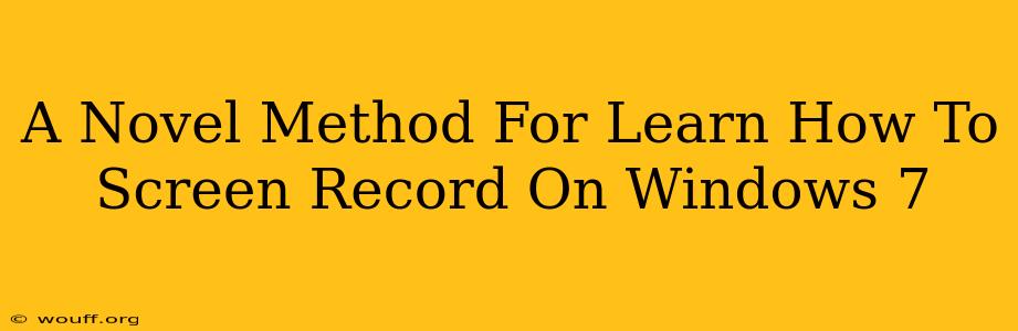 A Novel Method For Learn How To Screen Record On Windows 7