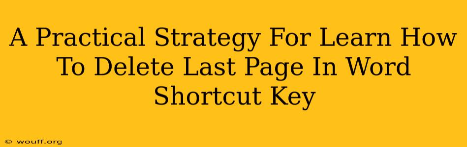 A Practical Strategy For Learn How To Delete Last Page In Word Shortcut Key