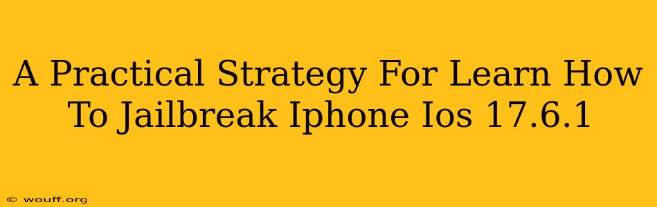 A Practical Strategy For Learn How To Jailbreak Iphone Ios 17.6.1