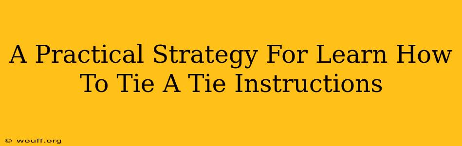 A Practical Strategy For Learn How To Tie A Tie Instructions