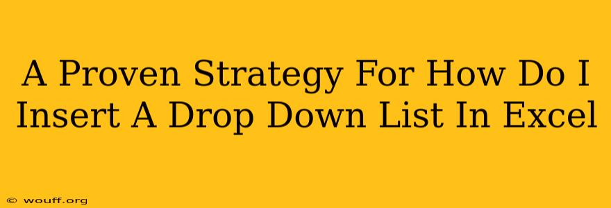 A Proven Strategy For How Do I Insert A Drop Down List In Excel