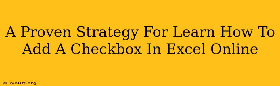 A Proven Strategy For Learn How To Add A Checkbox In Excel Online